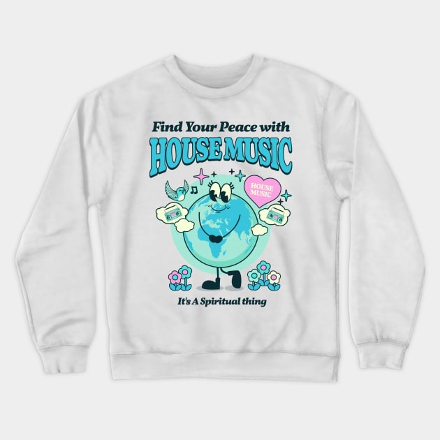 HOUSE MUSIC  - Find Your Peace (blue) Crewneck Sweatshirt by DISCOTHREADZ 